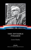 The Invisible Pyramid: A Library of America eBook Classic, Eiseley, Loren