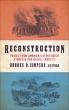 Reconstruction: Voices from America's First Great Struggle for Racial Equality  (LOA #303), 