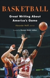 Basketball: Great Writing About America's Game: A Library of America Special Publication, 