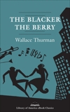 The Blacker the Berry: A Novel of Negro Life: A Library of America eBook Classic, Thurman, Wallace