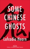 Some Chinese Ghosts: A Library of America eBook Classic, Hearn, Lafcadio