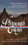 Plymouth Colony: Narratives of English Settlement and Native Resistance from the Mayflower to King Philip's War (LOA #337), 