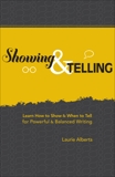 Showing & Telling: Learn How to Show & When to Tell for Powerful & Balanced Writing, Alberts, Laurie