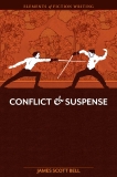 Elements of Fiction Writing - Conflict and Suspense, Scott Bell, James