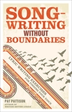 Songwriting Without Boundaries: Lyric Writing Exercises for Finding Your Voice, Pattison, Pat
