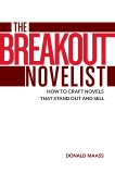 The Breakout Novelist: How to Craft Novels That Stand Out and Sell, Maass, Donald