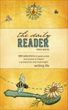 The Daily Reader: 366 Selections of Great Prose and Poetry to Inspire a Productive and Meaningful Writing Life, White, Fred