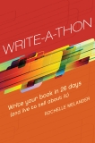 Write-A-Thon: Write Your Book in 26 Days (And Live to Tell About It), Melander, Rochelle