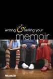 Writing & Selling Your Memoir: How to Craft Your Life Story So That Somebody Else Will Actually Want to Read It, Balzer, Paula