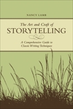 The Art And Craft Of Storytelling: A Comprehensive Guide To Classic Writing Techniques, Lamb, Nancy