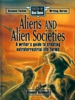 Aliens & Alien Societies: A Writer's Guide to Creating Extraterrestrial Life-Forms, Schmidt, Stanley