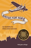 Writer for Hire: 101 Secrets to Freelance Success, James Enger, Kelly
