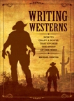 Writing Westerns: How to Craft Novels that Evoke the Spirit of the West, Newton, Mike