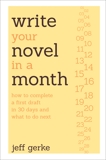 Write Your Novel in a Month: How to Complete a First Draft in 30 Days and What to Do Next, Gerke, Jeff