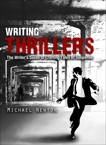 Writing Thrillers: The Writer's Guide to Crafting Tales of Suspense, Newton, Michael