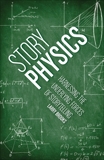 Story Physics: Harnessing the Underlying Forces of Storytelling, Brooks, Larry