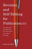 Revision and Self Editing for Publication: Techniques for Transforming Your First Draft into a Novel that Sells, Bell, James Scott