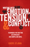 Writing With Emotion, Tension, and Conflict: Techniques for Crafting an Expressive and Compelling Novel, St.John, Cheryl