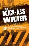 The Kick-Ass Writer: 1001 Ways to Write Great Fiction, Get Published, and Earn Your Audience, Wendig, Chuck