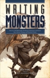 Writing Monsters: How to Craft Believably Terrifying Creatures to Enhance Your Horror, Fantasy, an d Science Fiction, Athans, Philip