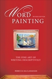 Word Painting Revised Edition: The Fine Art of Writing Descriptively, Mcclanahan, Rebecca
