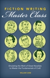 Fiction Writing Master Class: Emulating the Work of Great Novelists to Master the Fundamentals of Craft, Cane, William