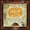 Living the Creative Life: Ideas and Inspirations from Working Artists, Freeman-Zachery, Rice