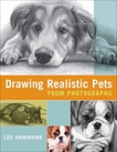 Drawing Realistic Pets from Photographs, Hammond, Lee