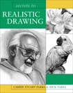 Secrets to Realistic Drawing, Parks, Carrie & Parks, Rick & Parks, Carrie Stuart