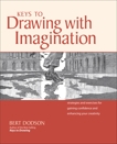 Keys to Drawing with Imagination: Strategies and exercises for gaining confidence and enhancing your creativity, Dodson, Bert