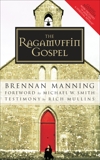 The Ragamuffin Gospel: Good News for the Bedraggled, Beat-Up, and Burnt Out, Manning, Brennan