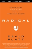 Radical: Taking Back Your Faith from the American Dream, Platt, David