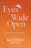 Eyes Wide Open: See and Live the Real You, Wilhite, Jud