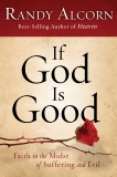 If God Is Good: Faith in the Midst of Suffering and Evil, Alcorn, Randy