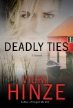 Deadly Ties: A Novel, Hinze, Vicki