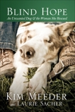 Blind Hope: An Unwanted Dog and the Woman She Rescued, Meeder, Kim & Sacher, Laurie