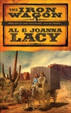 The Iron Wagon: A Novel, Lacy, Joanna & Lacy, Al