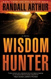 Wisdom Hunter: A Novel, Arthur, Randall