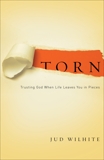 Torn: Trusting God When Life Leaves You in Pieces, Wilhite, Jud