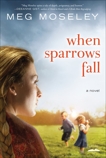 When Sparrows Fall: A Novel, Moseley, Meg