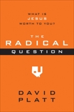 The Radical Question: What Is Jesus Worth to You?, Platt, David