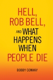 Hell, Rob Bell, and What Happens When People Die, Conway, Bobby