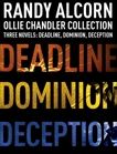 Ollie Chandler Collection: Three Novels: Deadline, Dominion, Deception, Alcorn, Randy