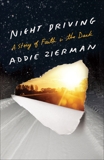 Night Driving: A Story of Faith in the Dark, Zierman, Addie