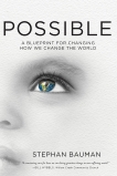 Possible: A Blueprint for Changing How We Change the World, Bauman, Stephan