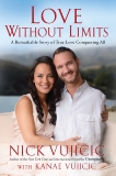 Love Without Limits: A Remarkable Story of True Love Conquering All, Vujicic, Kanae & Vujicic, Nick