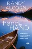 hand in Hand: The Beauty of God's Sovereignty and Meaningful Human Choice, Alcorn, Randy