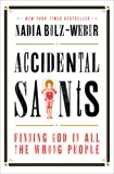 Accidental Saints: Finding God in All the Wrong People, Bolz-Weber, Nadia