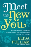 Meet the New You: A 21-Day Plan for Embracing Fresh Attitudes and Focused Habits for Real Life Change, Pulliam, Elisa