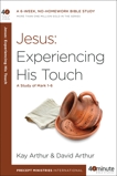 Jesus: Experiencing His Touch: A Study of Mark 1-6, Arthur, Kay & Arthur, David